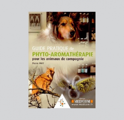 Guide pratique de phyto-aromathérapie pour les animaux de compagnie