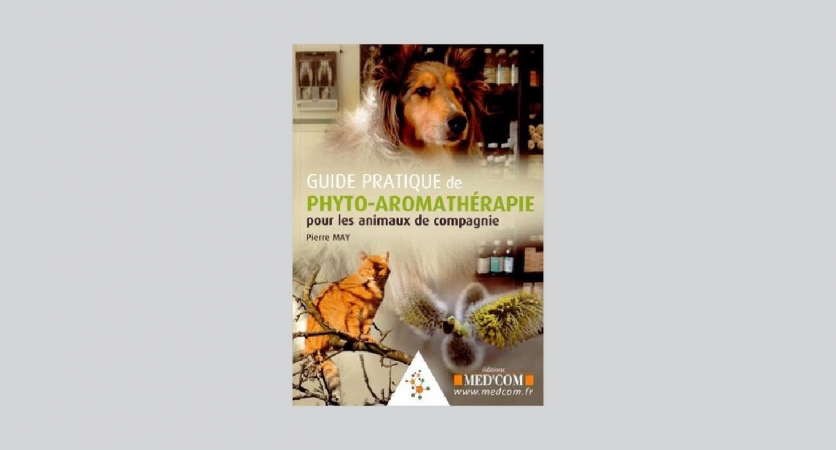 Guide pratique de phyto-aromathérapie pour les animaux de compagnie